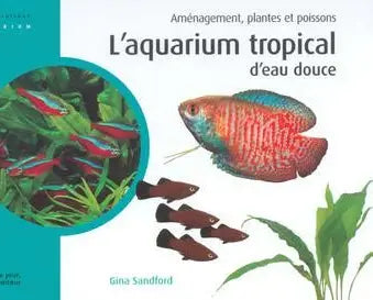 L'aquarium tropical d'eau douce
