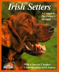 Irish Setters A Complete Pet Owner's Manual